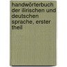 Handwörterbuch der Ilirischen und Deutschen Sprache, erster Theil by Rudolph Alois Frfröhlich