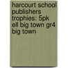 Harcourt School Publishers Trophies: 5Pk Ell Big Town Gr4 Big Town by Hsp