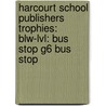 Harcourt School Publishers Trophies: Blw-Lvl: Bus Stop G6 Bus Stop door Hsp