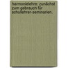 Harmonielehre: Zunächst zum Gebrauch für Schullehrer-Seminarien. door Wilhelm Valentin Volckmar
