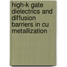 High-k Gate Dielectrics and Diffusion Barriers in Cu Metallization door Prodyut Majumder