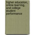Higher Education, Online Learning, and College Student Performance