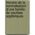 Histoire de la normalisation d'une famille de courbes algébriques