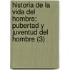 Historia de La Vida del Hombre; Pubertad y Juventud del Hombre (3) door Lorenzo Herv Panduro