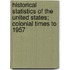 Historical Statistics of the United States; Colonial Times to 1957