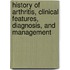 History Of Arthritis, Clinical Features, Diagnosis, And Management