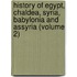 History of Egypt, Chaldea, Syria, Babylonia and Assyria (Volume 2)