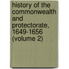 History of the Commonwealth and Protectorate, 1649-1656 (Volume 2) by Samuel Rawson Gardiner