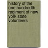 History of the One Hundredth Regiment of New York State Volunteers door George H. Stowits