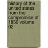History of the United States from the Compromise of 1850 Volume 02 door James Ford Rhodes