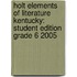 Holt Elements Of Literature Kentucky: Student Edition Grade 6 2005