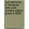 Holt Elements Of Literature New York: Student Edition Grade 6 2005 door Henry A. Beers