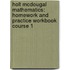 Holt Mcdougal Mathematics: Homework And Practice Workbook Course 1