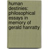 Human Destinies: Philosophical Essays in Memory of Gerald Hanratty door Fran O. Rourke