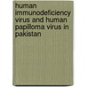 Human Immunodeficiency Virus And Human Papilloma Virus In Pakistan door Saeed Khan