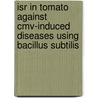 Isr In Tomato Against Cmv-induced Diseases Using Bacillus Subtilis door Dr. Sudhakar Natesan
