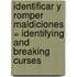Identificar y Romper Maldiciones = Identifying and Breaking Curses