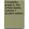 Il Timelinks: Grade 5, the United States, Volume 1 Student Edition by MacMillan/McGraw-Hill