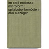 Im Café Noblesse microform : Spitzbubenkomödie in drei Aufzügen door Schuler