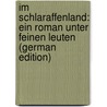 Im Schlaraffenland: Ein Roman Unter Feinen Leuten (German Edition) door Mann Heinrich