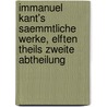 Immanuel Kant's saemmtliche Werke, elften Theils zweite Abtheilung by Immanual Kant