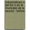 Industrializaci N del Lim N En El Municipio de La Asunta - Bolivia door Magdalena Benita Marin Carrasco