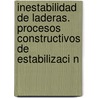 Inestabilidad de Laderas. Procesos Constructivos de Estabilizaci N door Oscar Andr Cuanalo Campos