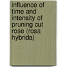 Influence of Time and Intensity of Pruning Cut Rose (Rosa Hybrida) door Debraj Adhikari