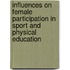 Influences on Female Participation in Sport and Physical Education