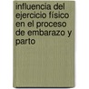 Influencia del ejercicio físico en el proceso de embarazo y parto door RubéN. Barakat Carballo