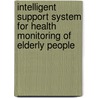 Intelligent Support System for Health Monitoring of Elderly People door Syed Asif Abbas Bukhari