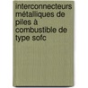 Interconnecteurs Métalliques De Piles à Combustible De Type Sofc door Sébastien Fontana