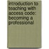 Introduction to Teaching with Access Code: Becoming a Professional