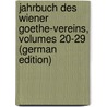 Jahrbuch Des Wiener Goethe-Vereins, Volumes 20-29 (German Edition) door Goethe-Verein Wiener