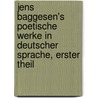 Jens Baggesen's Poetische Werke in Deutscher Sprache, erster Theil door Jens Baggesen