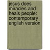 Jesus Does Miracles and Heals People: Contemporary English Version door Scandinavia Publishing