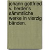 Johann Gottfried v. Herder's sämmtliche Werke in vierzig Bänden. door Johann Gottfried Herder