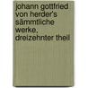 Johann Gottfried von Herder's Sämmtliche Werke, dreizehnter Theil door Karoline Herder