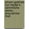 Johann Gottfried von Herder's Sämmtliche Werke, dreyzehnter Theil door Johann Gottfried Von Herder