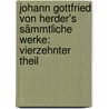 Johann Gottfried von Herder's Sämmtliche Werke: vierzehnter Theil door Johann Gottfried Herder