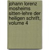 Johann Lorenz Mosheims Sitten-lehre Der Heiligen Schrift, Volume 4 by Johann Lorenz Von Mosheim