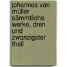 Johannes Von Müller Sämmtliche Werke, Dren und zwanzigster Theil door Johannes Von Muller