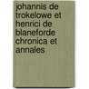 Johannis de Trokelowe et Henrici de Blaneforde Chronica et Annales by John de Trokelowe