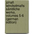 Johañ Winckelmañs Sämtliche Werke, Volumes 5-6 (German Edition)