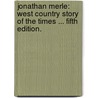 Jonathan Merle: West Country Story of the times ... Fifth edition. door Elisabeth Boyd Bayly