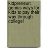 Kidpreneur: Genius Ways For Kids To Pay Their Way Through College! door Dallas Crilley