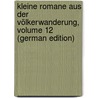 Kleine Romane Aus Der Völkerwanderung, Volume 12 (German Edition) by Dahn Felix