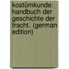 Kostümkunde: Handbuch Der Geschichte Der Tracht. (German Edition) door Weiss Hermann