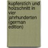 Kupferstich Und Holzschnitt in Vier Jahrhunderten (German Edition)