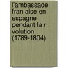 L'Ambassade Fran Aise En Espagne Pendant La R Volution (1789-1804) door Geoffroy De Grandmaison
